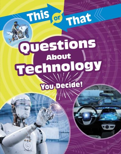 Cover for Stephanie Bearce · This or That Questions About Technology: You Decide! - This or That?: Science Edition (Hardcover Book) (2021)