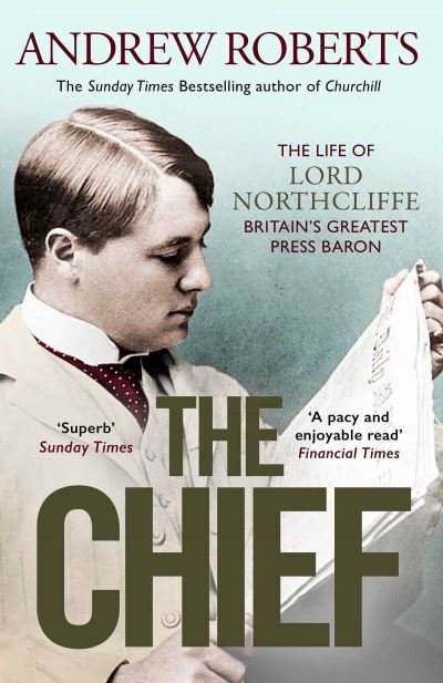 Cover for Andrew Roberts · The Chief: The Life of Lord Northcliffe Britain's Greatest Press Baron (Paperback Bog) (2023)