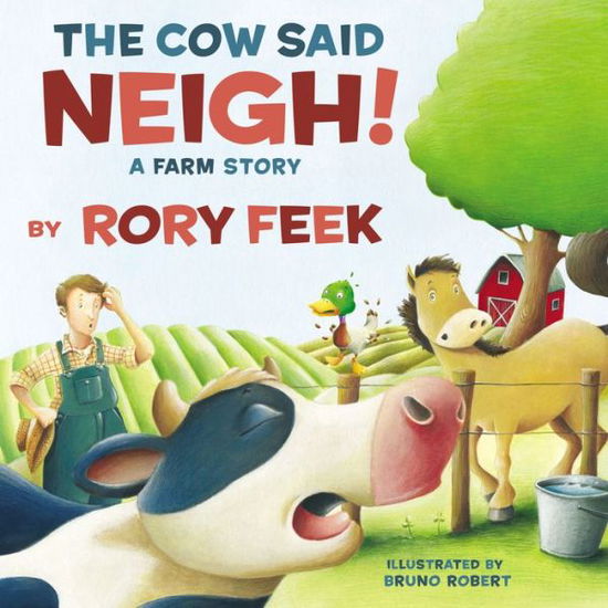 Cover for Rory Feek · The Cow Said Neigh! (picture book): A Farm Story (Hardcover Book) (2018)