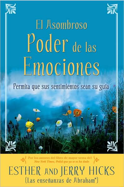 A El Asombroso Poder De Las Emociones: Permita Que Sus Sentimientos Sean Su Guia - Jerry Hicks - Libros - Hay House - 9781401918712 - 1 de agosto de 2009