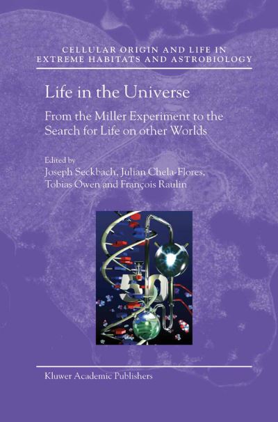 Cover for Joseph Seckbach · Life in the Universe: From the Miller Experiment to the Search for Life on other Worlds - Cellular Origin, Life in Extreme Habitats and Astrobiology (Hardcover bog) [2004 edition] (2005)