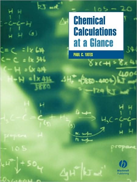 Chemical Calculations at a Glance - Chemistry At a Glance - Yates, Paul (Staff Development and Training Centre, Keele University) - Books - John Wiley and Sons Ltd - 9781405118712 - April 7, 2005