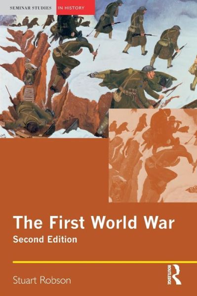 The First World War - Seminar Studies - Stuart Robson - Livros - Taylor & Francis Ltd - 9781405824712 - 29 de março de 2007