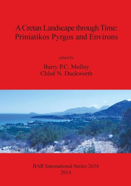A Cretan landscape through time - Barry Molloy - Books - Archaeopress - 9781407312712 - May 27, 2014