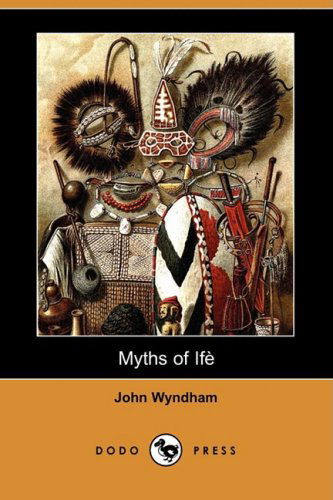 Cover for John Wyndham · Myths of Ife (Dodo Press) (Paperback Book) (2008)