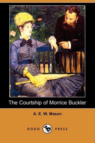 Cover for A. E. W. Mason · The Courtship of Morrice Buckler (Dodo Press) (Paperback Book) (2008)