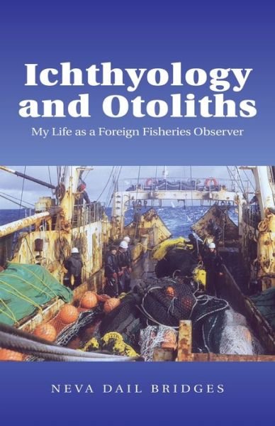 Ichthyology And Otoliths - Neva Dail Bridges - Books - Xlibris Corporation - 9781413450712 - June 4, 2004