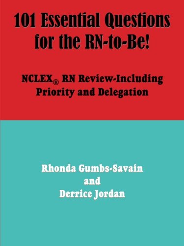 Cover for Rhonda Gumbs · 101 Essential Questions for the Rn-to-be!: Nclex® Rn Review-including Priority and Delegation (Paperback Book) (2005)