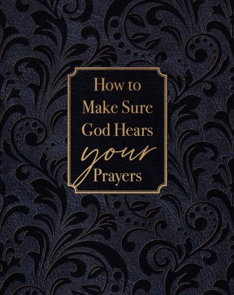 How to Make Sure God Hears Your Prayers - Ray Comfort - Books - BroadStreet Publishing - 9781424564712 - February 7, 2023