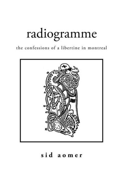 Cover for Sid Aomer · Radiogramme : the Confessions of a Libertine in Montreal (Paperback Book) (2009)