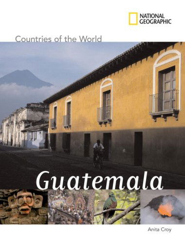 Cover for Anita Croy · National Geographic Countries of the World: Guatemala (Hardcover Book) (2009)