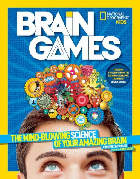 Cover for Jennifer Swanson · National Geographic Kids Brain Games: The Mind-Blowing Science of Your Amazing Brain (Hardcover Book) (2015)