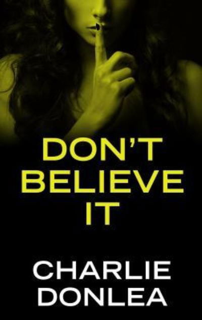 Cover for Charlie Donlea · Don't believe it (Book) [Large print edition. edition] (2018)