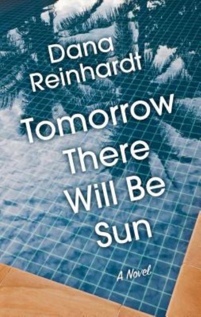 Cover for Dana Reinhardt · Tomorrow There Will Be Sun (Book) (2019)