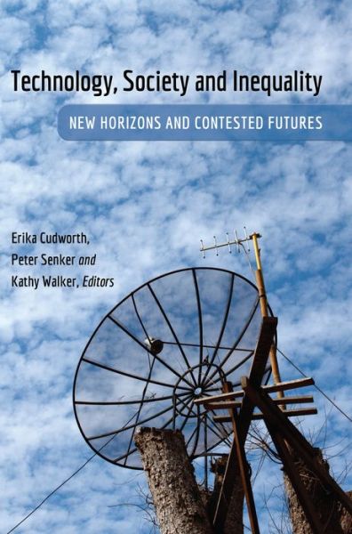 Cover for Technology, Society and Inequality: New Horizons and Contested Futures - Digital Formations (Hardcover Book) [New edition] (2013)