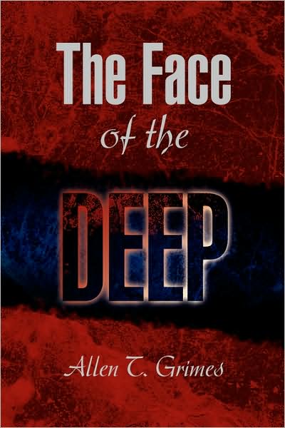The Face of the Deep - Allen T. Grimes - Books - Xlibris - 9781436316712 - March 31, 2008