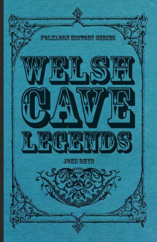 Cover for John Rhys · Welsh Cave Legends (Folklore History Series) (Pocketbok) (2010)