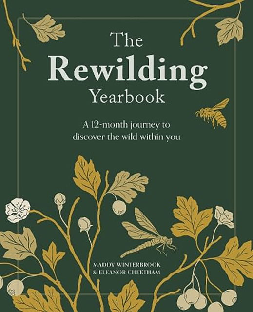 Cover for Eleanor Cheetham · The Rewilding Yearbook: A 12-Month Journey to Discover the Wild within You (Paperback Bog) (2025)