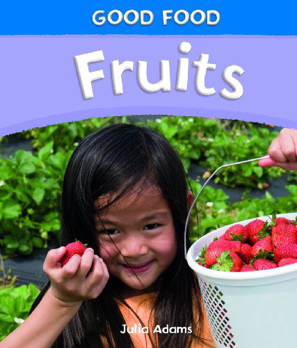 Cover for Julia Adams · Fruits (Good Food (Powerkids Library)) (Hardcover Book) (2011)