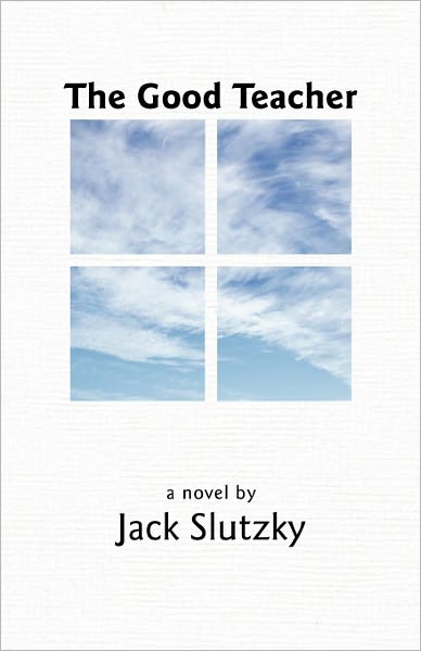 Cover for Jack Slutzky · The Good Teacher (Paperback Book) (2011)