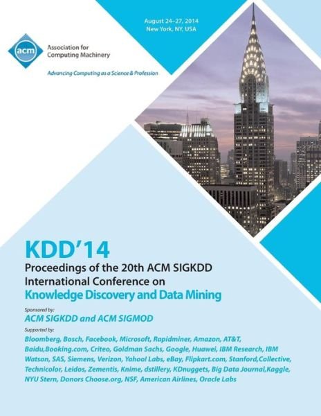 KDD 14 Vol 2 20th ACM SIGKDD Conference on Knowledge Discovery and Data Mining - Kdd 14 Conference Committee - Books - ACM - 9781450332712 - January 26, 2015