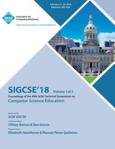 Cover for Sigcse · Sigcse '18: Proceedings of the 49th ACM Technical Symposium on Computer Science Education, Vol. 1 (Paperback Book) (2018)