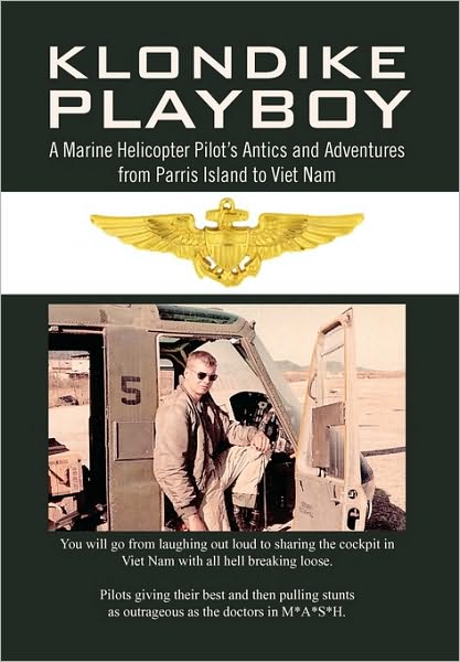 Cover for John Boden · Klondike Playboy: a Marine Helicopter Pilot's Antics and Adventures from Parris Island to Viet Nam (Paperback Book) (2010)