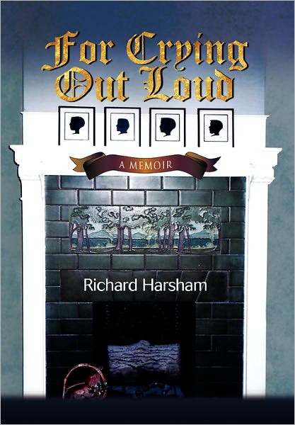 Cover for Richard Harsham · For Crying out Loud (Hardcover Book) (2011)
