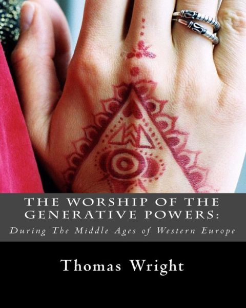 Cover for Thomas Wright · The Worship of the Generative Powers: : During the Middle Ages of Western Europe (Paperback Book) (2011)