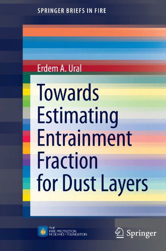 Cover for Erdem A. Ural · Towards Estimating Entrainment Fraction for Dust Layers - SpringerBriefs in Fire (Paperback Book) (2012)