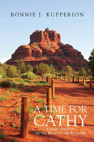 Cover for Bonnie J Kupperion · A Time for Cathy: a Silent Journey on the Road to the Recovery (Paperback Book) (2011)