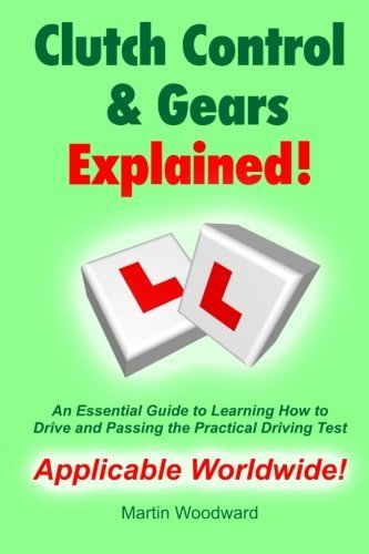 Cover for Martin Woodward · Clutch Control &amp; Gears Explained - an Essential Guide to Learning to Drive and Passing the Practical Driving Test (Paperback Book) (2013)