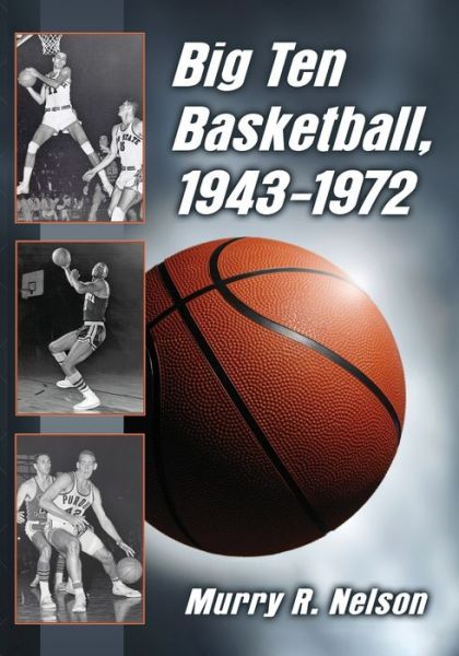 Cover for Murry R. Nelson · Big Ten Basketball, 1943-1972 (Pocketbok) (2016)