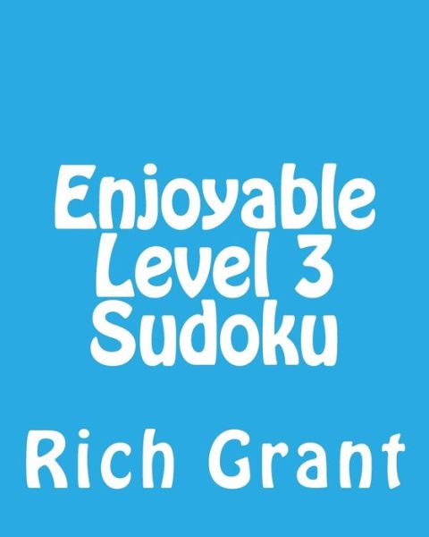 Cover for Rich Grant · Enjoyable Level 3 Sudoku: a Collection of Large Print Sudoku Puzzles (Pocketbok) (2012)