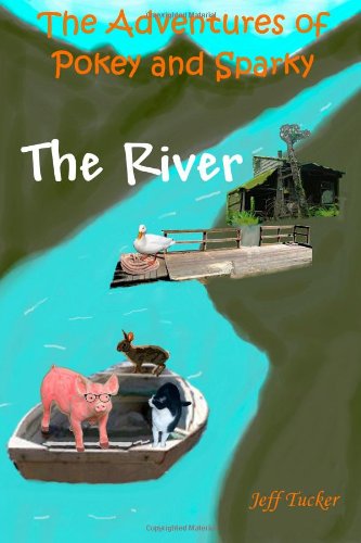 Cover for Jeff Tucker · The Adventures of Pokey and Sparky: the River (Volume 2) (Paperback Book) (2012)