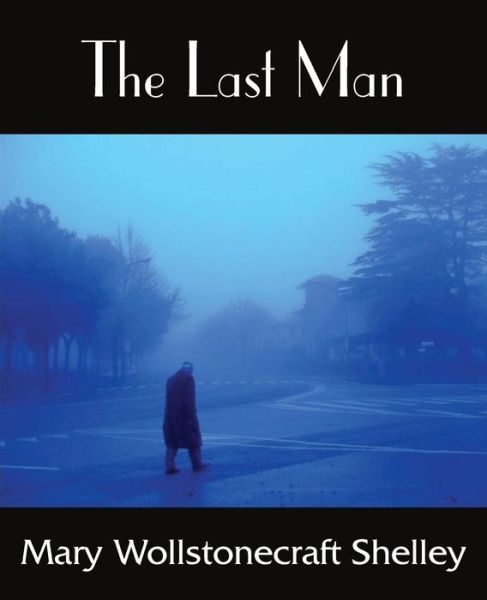Cover for Mary Wollstonecraft Shelley · The Last Man (Taschenbuch) (2014)