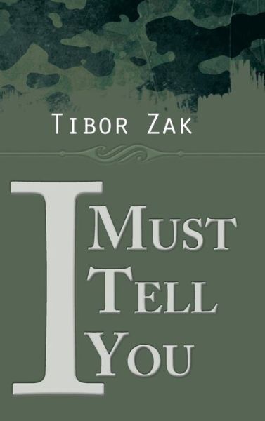 Cover for Tibor Zak · I Must Tell You (Hardcover Book) (2014)