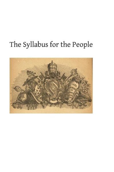 Cover for Monk of St Augustines · The Syllabus for the People: a Review of the Propositions Condemned by Pope Pius Ix (Paperback Book) (2013)