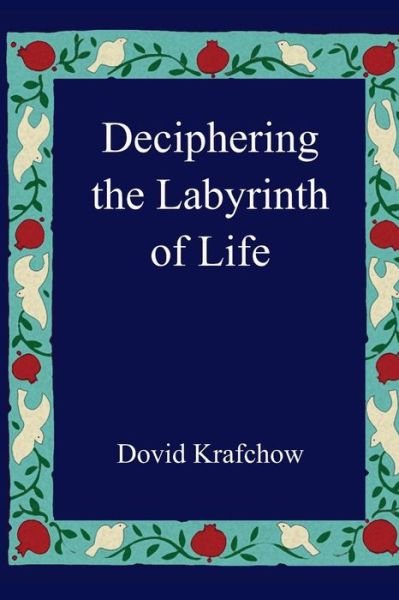 Cover for Dovid Krafchow · Deciphering the Labyrinth of Life (Pocketbok) (2014)