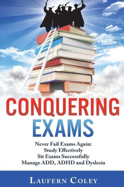 Cover for Laufern Coley · Conquering Exams: Never Fail Exams Again (Paperback Book) (2015)