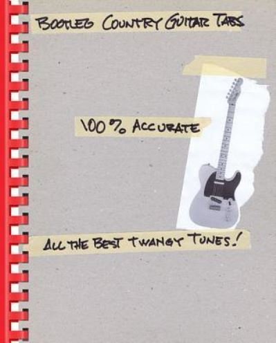 Bootleg Country Guitar Tabs : 100% Accurate - All the Best Twangy Tunes - Hal Leonard Corp. - Bøker - Hal Leonard - 9781495065712 - 2018