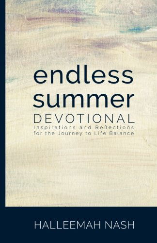 Cover for Halleemah Nash · Endless Summer: Inspirations and Reflections for the Journey to Life Balance (Paperback Book) (2014)