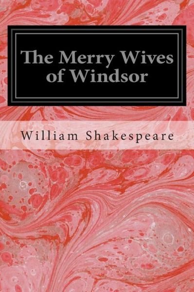 The Merry Wives of Windsor - William Shakespeare - Livres - Createspace - 9781496000712 - 19 février 2014