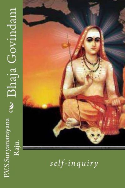 Cover for Mr P V S Suryanarayana Raju Raju · Bhaja Govindam: Self-inquiry (Paperback Book) (2014)