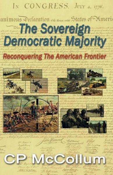 Cover for C P Mccollum · The Sovereign Democratic Majority: Reconquering the American Frontier (Paperback Book) (2014)