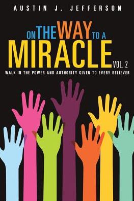 Cover for Austin J Jefferson · On the Way to a Miracle Vol. 2 (Paperback Book) (2017)