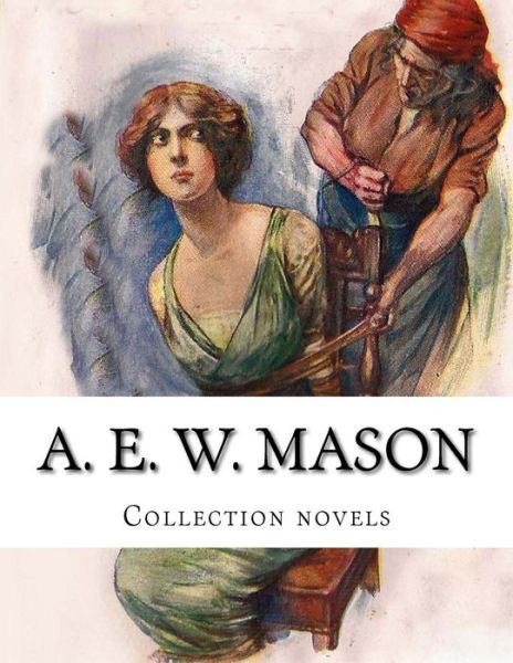 Cover for A E W Mason · A. E. W. Mason, Collection Novels (Paperback Book) (2014)