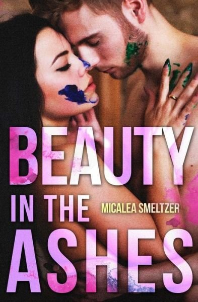 Cover for Micalea Smeltzer · Beauty in the Ashes (Pocketbok) (2014)