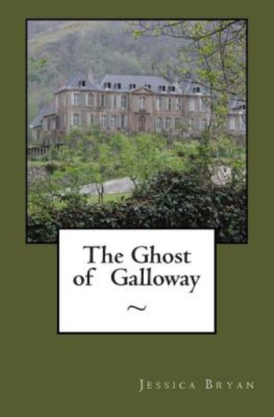 Cover for Jessica Bryan · The Ghost of Galloway (Pocketbok) (2014)