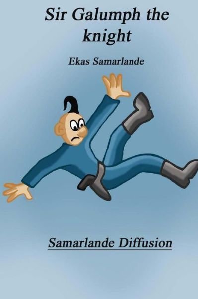 Cover for Ekas Samarlande · Sir Galumph the Knight (Paperback Book) (2014)